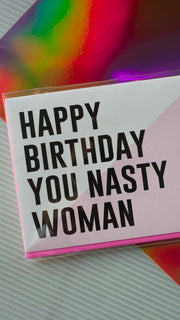 Nasty Woman Birthday Card by The F Word Gift Shop